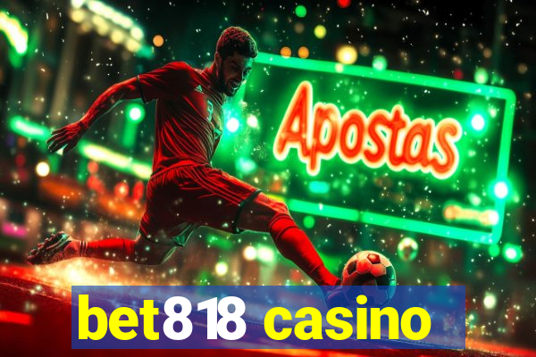 bet818 casino